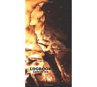 Logbook campfire: 200 Page Journal. Logbook Style- 4 X 7.5. record fire adventures