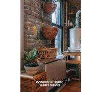 Logbook for Boiler Yearly Service: A Boiler Service Record Book to record when your boiler was serviced, by whom etc.