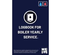 Logbook for Boiler Yearly Service: Log Who Serviced Your Boiler, When & Every Maintenance Detail - The Complete Boiler Safety Record Book for Homeowners & Landlords