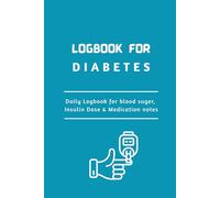 Logbook For Diabetes: 2-Year Daily Logbook for Blood Sugar, Insulin Dose & Medication Notes - 123 Pages to Track Diabetes Management