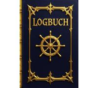 Logbuch - Bordbuch Schiff für umfangreiche Daten - Ca. DIN A5: Stilvolles, elegantes Logbuch wie aus alten Zeiten für den Segler, Kapitän oder Skipper, edel in marineblau & altgold