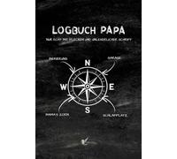 Logbuch Papa: Das ultimative Ausfüllbuch & Erinnerungsbuch für Väter - Ein persönliches Geschenk zum Vatertag, Geburtstag & Weihnachten - ... zum vollenden zu eurem Leben und Geschichte