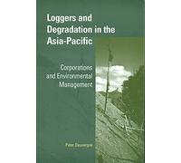 Loggers and Degradation in the Asia-Pacific: Corporations And Environmental Management (Cambridge Asia-Pacific Studies)