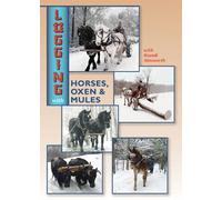 Logging With Horses, Oxen & Mules DVD