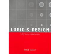 Logic and Design, Revised: In Art, Science, And Mathematics
