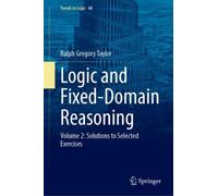 Logic and Fixed-Domain Reasoning : Volume 2: Solutions to Selected Exercises