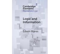 Logic and Information (Elements in Philosophy and Logic)