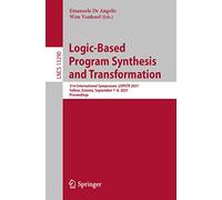 Logic-Based Program Synthesis and Transformation: 31st International Symposium, LOPSTR 2021, Tallinn, Estonia, September 7-8, 2021, Proceedings: 13290 (Lecture Notes in Computer Science, 13290)