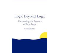 Logic Beyond Logic: Uncovering the Essence of Pure Logic