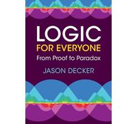 Logic for Everyone: From Proof to Paradox