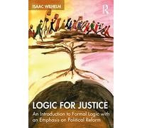 Logic for Justice: An Introduction to Formal Logic with an Emphasis on Political Reform