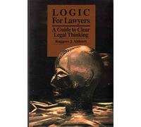 Logic for Lawyers: A Guide to Clear Legal Thinking