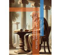 Logic for Life: Aristotle’s Tools for Thinking and Reasoning