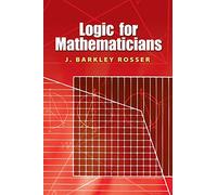 Logic for Mathematicians (Dover Books on Mathematics)