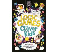 Logic Games for Clever Kids®: More Than 100 Puzzles to Exercise Your Mind