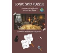 Logic Grid Puzzle: Crime Murder Mysteries Around the World: Locked Room Murder Mystery Logic Puzzles | from easy to hard | for adults, teens and ... | 120 pages | 6x9 inces On-The-Go Edition