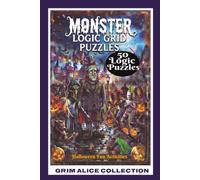 Logic Grid Puzzle Halloween Monsters: 50 Engaging and Fun Challenges Relaxing Logical Reasoning Activity For A Satisfying Brain Workout