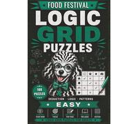 Logic Grid Puzzles Easy - Food Festival: 100 Beginner-Friendly Zebra Logic Puzzles for Adults | Easy Food-Themed Deduction Challenges with Solutions (House of Sharky Logic Grid Puzzle Series)