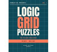 Logic Grid Puzzles for Adults: The Village Challenge: 90 Days, 90 Puzzles Set in One English Village - One a Day, Easy to Expert, with Full Solutions