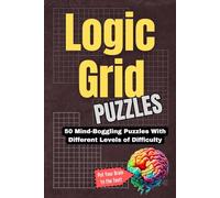 Logic Grid Puzzles: Fun and Challenging Test of Logic and Reasoning for Adults and Clever Kids