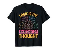 Logic Is The Anatomy Of Thought T-Shirt