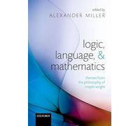 Logic, Language, and Mathematics: Themes from the Philosophy of Crispin Wright