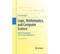 Logic, Mathematics, and Computer Science: Modern Foundations with Practical Applications