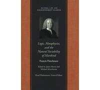 Logic, Metaphysics and the Natural Sociability of Mankind (Natural Law and Enlightenment Classics)