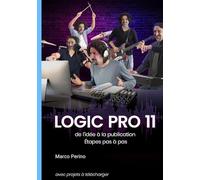 Logic Pro 11: de l’idée à la publication: Étapes pas à pas