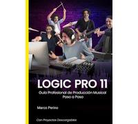 Logic Pro 11: Guía Profesional de Producción Musical Paso a Paso (Guías Pro de Logic & GarageBand)