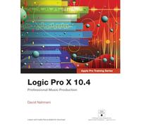 Logic Pro X 10.4 - Apple Pro Training Series: Professional Music Production