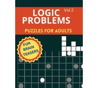 Logic Problems: Puzzles for adults Vol 2