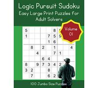 Logic Pursuit Sudoku: Easy Large Print Puzzles for Adult Solvers Volume 01 (Sudoku Chronicles: Engaging Puzzles for Ultimate Solving Experience)