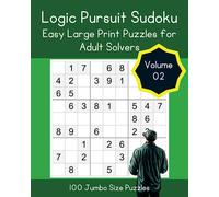 Logic Pursuit Sudoku: Easy Large Print Puzzles for Adult Solvers Volume 02 (Sudoku Chronicles: Engaging Puzzles for Ultimate Solving Experience)