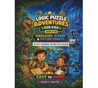 Logic Puzzle Adventures for Kids Ages 6-10: Dinosaurs, Oceans & Future Robots: 20 Easy + 20 Medium + 20 Hard Logic Challenges