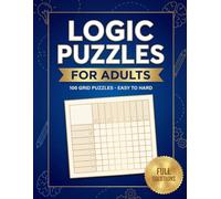 Logic Puzzles for Adults: Classic Grid Deduction Brain Teasers Graded Easy to Hard for Seniors, Teens, and Sharp Minds