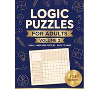 Logic Puzzles for Adults Volume 2: 100 Grid Deduction Brain Teasers From Easy to Hard for Sharp Minds Who Love a Reasoning Challenge