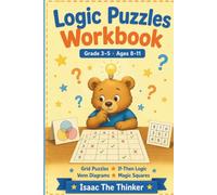 Logic Puzzles Workbook Grade 3-5: 60+ Grid Deduction Puzzles, If-Then Logic, Venn Diagrams and Magic Squares | Ages 8-11 (Logic & Critical Thinking Workbook Series)
