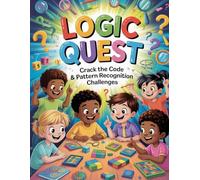 Logic Quest: Crack the Code & Pattern Recognition Challenges: Fun Visual Puzzles and Brain Gym Games to Boost Focus, Logic, and I Spy Skills in Kids Ages 6-9
