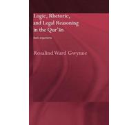 Logic, Rhetoric and Legal Reasoning in the Qur'an: God's Arguments (Routledge Studies in the Qur'an)