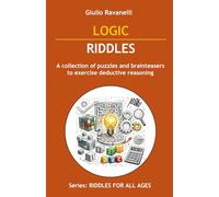 LOGIC RIDDLES: A collection of puzzles and brainteasers to exercise deductive reasoning (RIDDLES FOR ALL AGES)