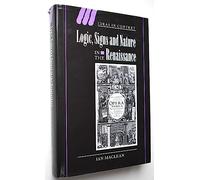 Logic, Signs and Nature in the Renaissance: The Case of Learned Medicine: 62 (Ideas in Context, Series Number 62)