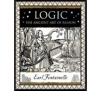 Logic : The Ancient Art of Reason