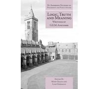 Logic, Truth and Meaning : Writings of G.E.M. Anscombe