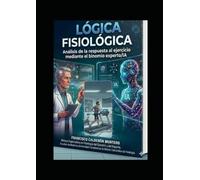 Lógica Fisiológica: Análisis de la respuesta al ejercicio mediante el binomio experto/IA