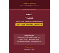 Logica Verbale per i Concorsi Pubblici: Sinonimi, contrari, analogie, grammatica e ragionamento - 310 quiz con soluzioni commentate (Palestra Concorsi)