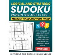 Logical and Strategic Sudoku Puzzles for Adults Vol 3: Medium, Hard and Very Hard