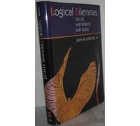 Logical Dilemmas: The Life and Work of Kurt Gödel
