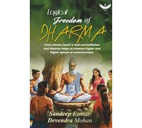 Logical Freedom of Dharma: Every Atman (soul) is God unmanifested and Dharma helps us traverse higher and higher spaces of consciousness