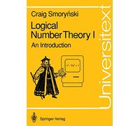 Logical Number Theory I – An Introduction – Universitext